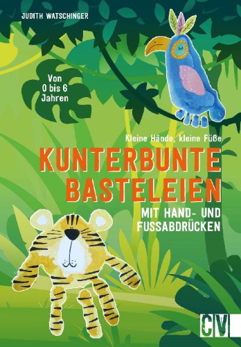 Buchcover und Innenansicht für das Buch: Kleine Hände, kleine Füße: Kunterbunte Basteleien mit Hand- und Fußabdrücken.