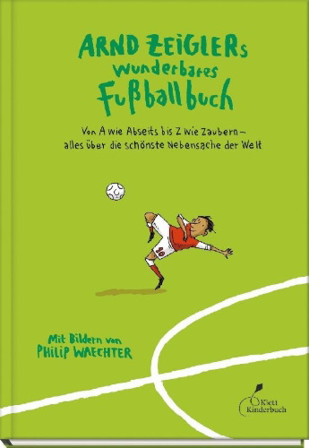 Buchcover und Innenansicht für das Buch: Arnd Zeiglers wunderbares Fußballbuch