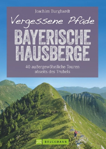 Buchcover und Innenansicht für das Buch: Vergessene Pfade Bayerische Hausberge