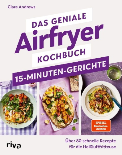 Buchcover und Innenansicht für das Buch: The ultimate Airfryer - 15 minute feasts