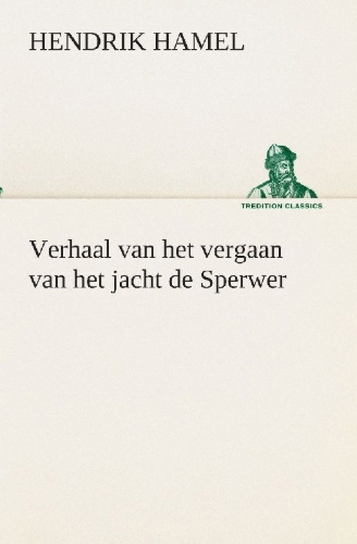 Buchcover und Innenansicht für das Buch: Verhaal van het vergaan van het jacht de Sperwer En van het wedervaren der schipbreukelingen op het eiland Quelpaert en het vasteland van Korea (1653-1666) met eene beschrijving van dat rijk