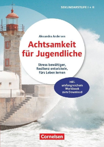 Buchcover und Innenansicht für das Buch: Achtsamkeit für Jugendliche - Stress bewältigen, Resilienz entwickeln, fürs Leben lernen