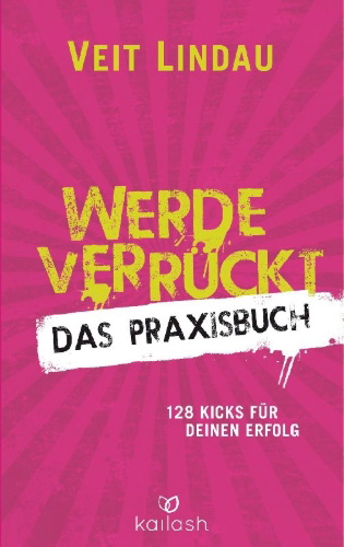Buchcover und Innenansicht für das Buch: Werde verrückt - Das Praxisbuch