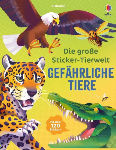 Buchcover und Innenansicht für das Buch: Die große Sticker-Tierwelt: Gefährliche Tiere
