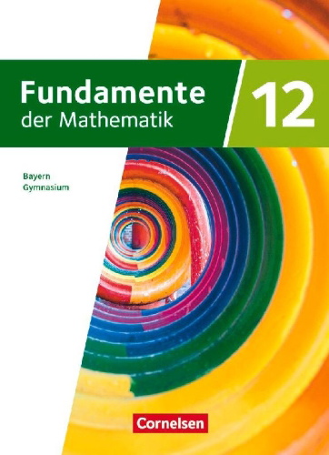 Buchcover und Innenansicht für das Buch: Fundamente der Mathematik 12. Jahrgangsstufe. Bayern - Schulbuch