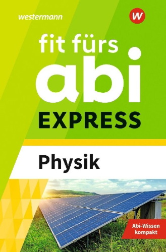 Buchcover und Innenansicht für das Buch: Fit fürs Abi EXPRESS. Physik