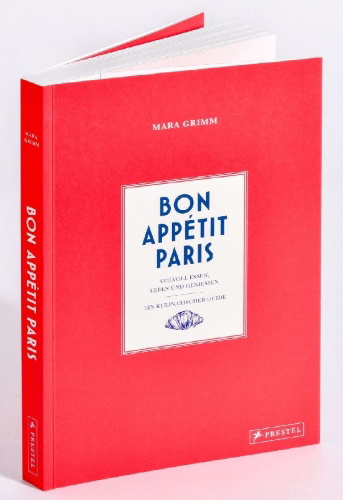 Buchcover und Innenansicht für das Buch: Bon Appétit Paris. Een culinaire Stijlgids vol Verhalen, Tips & Adressen uit Parijs
