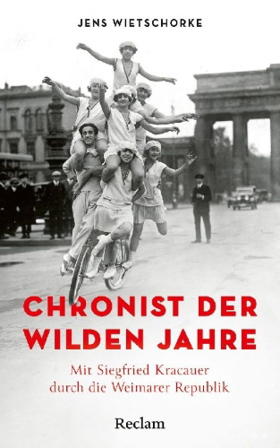 Buchcover und Innenansicht für das Buch: Chronist der wilden Jahre. Mit Siegfried Kracauer durch die Weimarer Republik