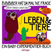Buchcover und Innenansicht für das Buch: BiBiBiber hat da mal 'ne Frage. Warum können Babys nix? Leben & Tiere