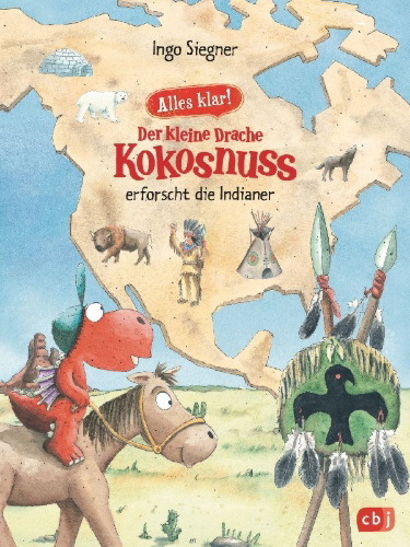 Buchcover und Innenansicht für das Buch: Alles klar! Der kleine Drache Kokosnuss erforscht die Indianer
