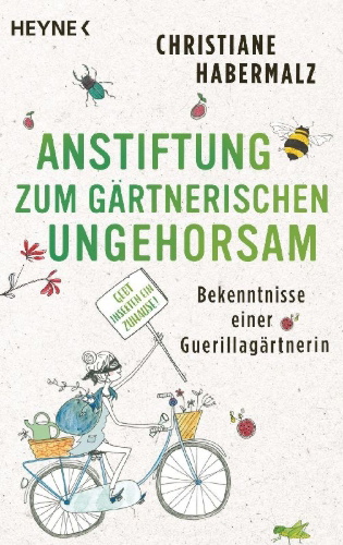 Buchcover und Innenansicht für das Buch: Anstiftung zum gärtnerischen Ungehorsam