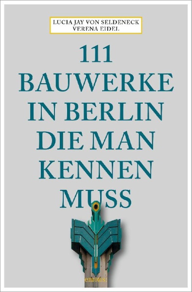 Buchcover und Innenansicht für das Buch: 111 Bauwerke in Berlin, die man kennen muss