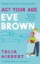 Buchcover und Innenansicht für das Buch: Act Your Age, Eve Brown