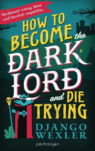 Buchcover und Innenansicht für das Buch: How to Become the Dark Lord and Die Trying (Dark Lord Davi 1)