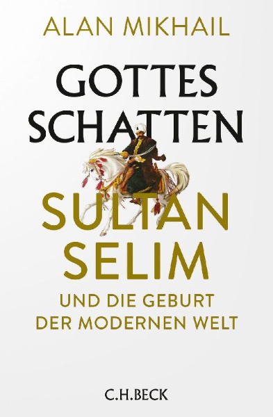 Buchcover und Innenansicht für das Buch: God's Shadow. Sultan Selim, His Ottoman Empire, and the Making of the Modern World