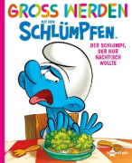 Buchcover und Innenansicht für das Buch: Groß werden mit den Schlümpfen: Der Schlumpf, der nur Nachtisch wollte