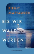Buchcover und Innenansicht für das Buch: Bis wir Wald werden