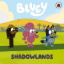Buchcover und Innenansicht für das Buch: Bluey: Shadowlands