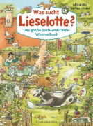 Buchcover und Innenansicht für das Buch: Was sucht Lieselotte? Das große Such-und-Finde-Wimmelbuch
