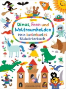 Buchcover und Innenansicht für das Buch: Dinos, Feen und Weltraumhelden: Mein kunterbuntes Bildwörterbuch