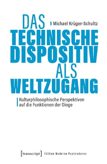 Buchcover und Innenansicht für das Buch: Das Technische Dispositiv als Weltzugang
