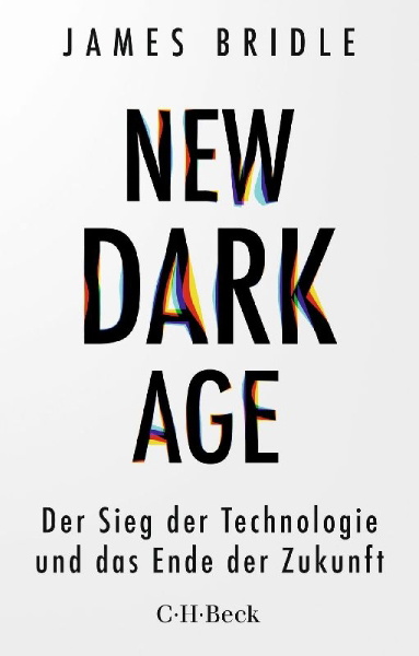 Buchcover und Innenansicht für das Buch: New Dark Age. Technology and the End of the Future