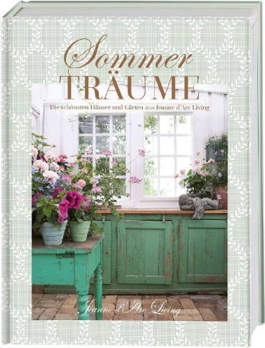 Buchcover und Innenansicht für das Buch: Sommerträume. Die schönsten Häuser und Gärten aus Jeanne d'Arc Living