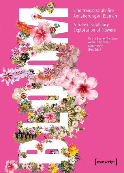 Buchcover und Innenansicht für das Buch: Bloom - Eine transdisziplinäre Annäherung an Blumen / A Transdisciplinary Exploration of Flowers