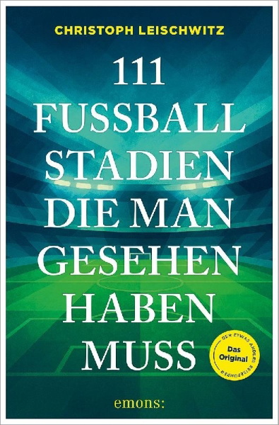 Buchcover und Innenansicht für das Buch: 111 Fußballstadien, die man gesehen haben muss