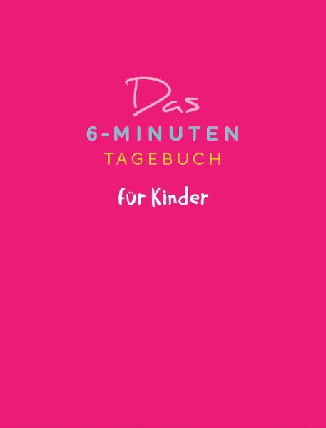 Buchcover und Innenansicht für das Buch: Das 6-Minuten-Tagebuch für Kinder (koralle)
