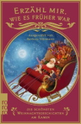 Buchcover und Innenansicht für das Buch: Erzähl mir, wie es früher war - die schönsten Weihnachtsgeschichten am Kamin