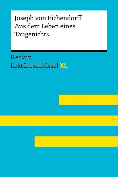 Buchcover und Innenansicht für das Buch: Aus dem Leben eines Taugenichts von Joseph von Eichendorff: Lektüreschlüssel mit Inhaltsangabe, Interpretation, Prüfungsaufgaben mit Lösungen, Lernglossar. (Reclam Lektüreschlüssel XL)