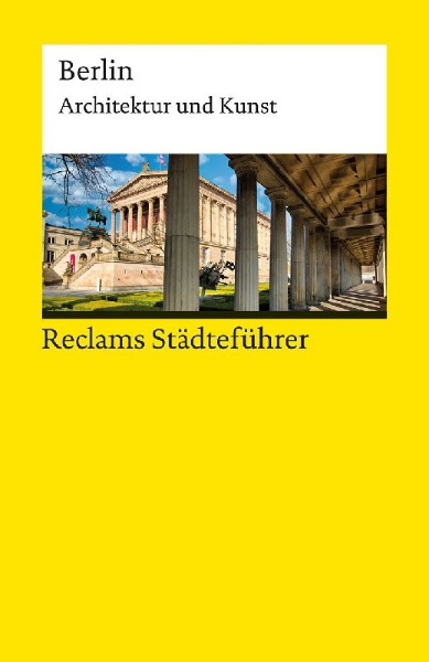 Buchcover und Innenansicht für das Buch: Reclams Städteführer Berlin. Architektur und Kunst