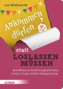 Buchcover und Innenansicht für das Buch: Ankommen dürfen statt loslassen müssen