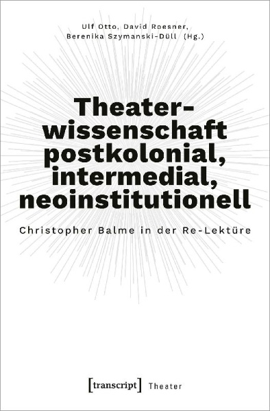 Buchcover und Innenansicht für das Buch: Theaterwissenschaft postkolonial, intermedial, neoinstitutionell