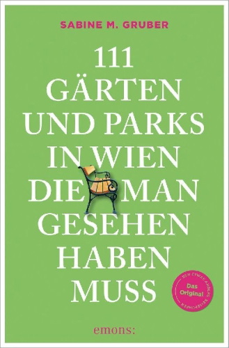Buchcover und Innenansicht für das Buch: 111 Gärten und Parks in Wien, die man gesehen haben muss