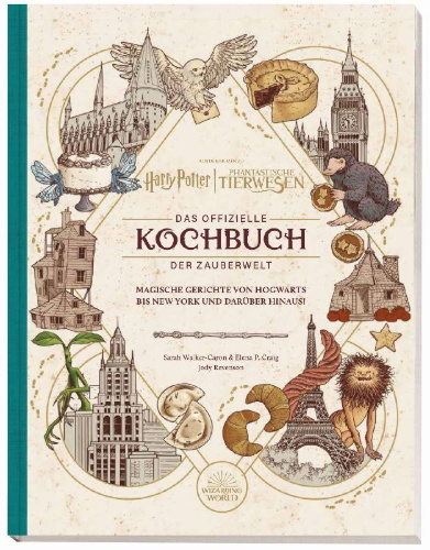 Buchcover und Innenansicht für das Buch: Harry Potter and Fantastic Beasts: Official Wizarding World Cookbook: Spellbinding Meals From New York to Hogwarts and Beyond!