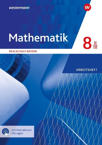 Buchcover und Innenansicht für das Buch: Mathematik 8. Arbeitsheft WPF II/III mit interaktiven Lösungen. Realschulen. Bayern