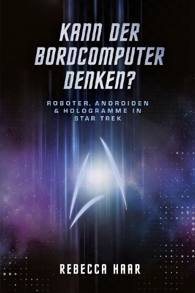 Buchcover und Innenansicht für das Buch: Kann der Bordcomputer denken? Roboter, Androiden & Hologramme in Star Trek