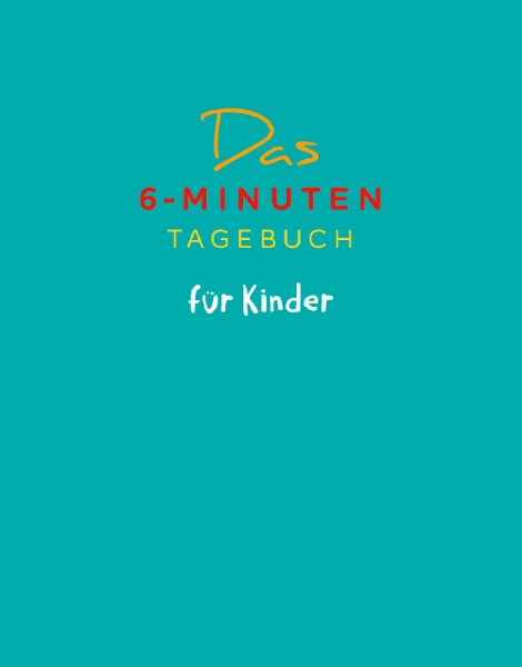 Buchcover und Innenansicht für das Buch: Das 6-Minuten-Tagebuch für Kinder (petrol) (Buch)