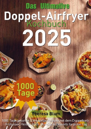 Buchcover und Innenansicht für das Buch: Das Ultimative Doppel-Airfryer Kochbuch 2025