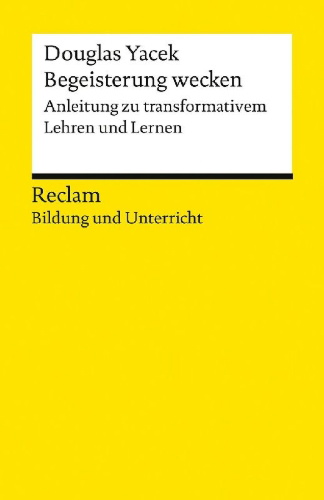Buchcover und Innenansicht für das Buch: Begeisterung wecken. Anleitung zu transformativem Lehren und Lernen. Reclam Bildung und Unterricht