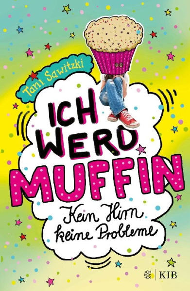 Buchcover und Innenansicht für das Buch: Ich werd Muffin (Kein Hirn, keine Probleme)