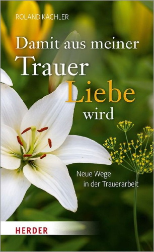 Buchcover und Innenansicht für das Buch: Damit aus meiner Trauer Liebe wird