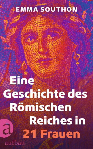 Buchcover und Innenansicht für das Buch: A History of the Roman Empire in 21 Women