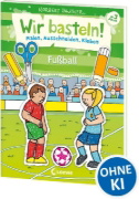 Buchcover und Innenansicht für das Buch: Wir basteln! - Malen, Ausschneiden, Kleben - Fußball