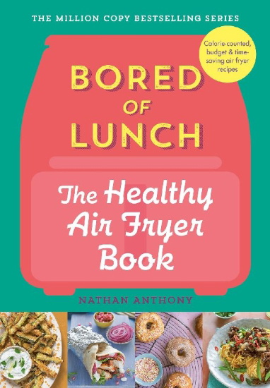 Buchcover und Innenansicht für das Buch: Bored of Lunch: The Healthy Air Fryer Book