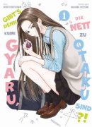 Buchcover und Innenansicht für das Buch: Gibt's denn keine Gyaru, die nett zu Otaku sind?! 01