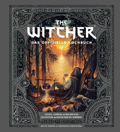 Buchcover und Innenansicht für das Buch: The Witcher Official Cookbook: Provisions, Fare, and Culinary Tales from Travels Across the Continent