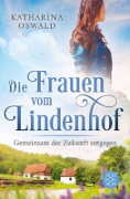 Buchcover und Innenansicht für das Buch: Die Frauen vom Lindenhof - Gemeinsam der Zukunft entgegen